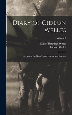Diary of Gideon Welles: Secretary of the Navy U... B0BQRRS8HM Book Cover