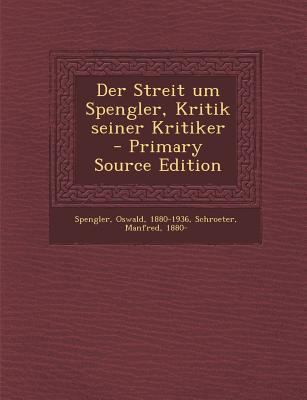 Der Streit Um Spengler, Kritik Seiner Kritiker [German] 1293229679 Book Cover