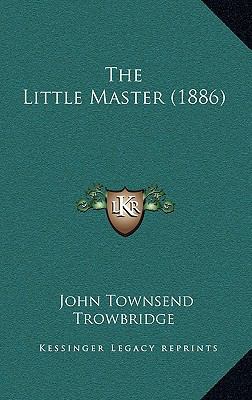 The Little Master (1886) 1167210123 Book Cover