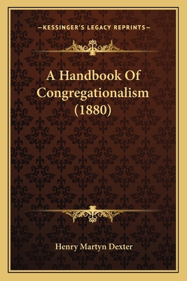 A Handbook Of Congregationalism (1880) 1164016164 Book Cover
