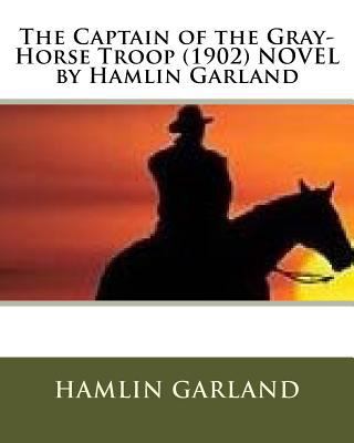 The Captain of the Gray-Horse Troop (1902) NOVE... 1530153565 Book Cover