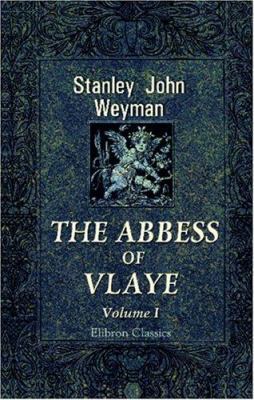The Abbess of Vlaye: Volume 1 1402170114 Book Cover