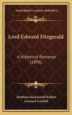 Lord Edward Fitzgerald: A Historical Romance (1... 1164427636 Book Cover