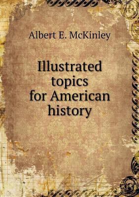 Illustrated topics for American history 5518727380 Book Cover