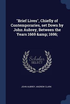Brief Lives, Chiefly of Contemporaries, set Dow... 1376842882 Book Cover