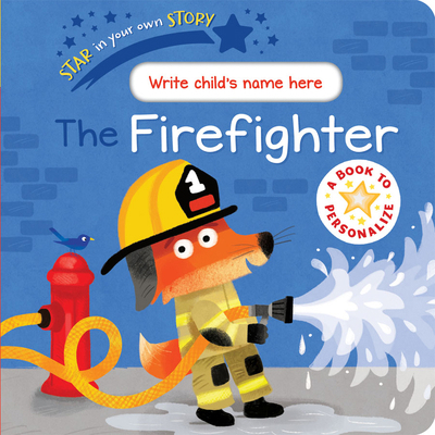 Star in Your Own Story the Firefighter 1610679687 Book Cover