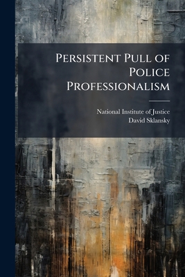 Persistent Pull of Police Professionalism 1025074394 Book Cover