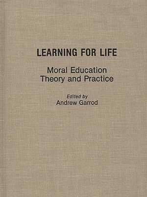 Learning for Life: Moral Education Theory and P... 0275940454 Book Cover