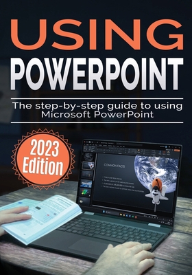 Using Microsoft PowerPoint - 2023 Edition: The ... 1738452565 Book Cover