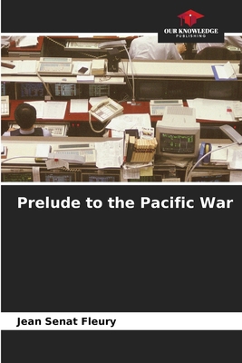 Prelude to the Pacific War 6205702169 Book Cover