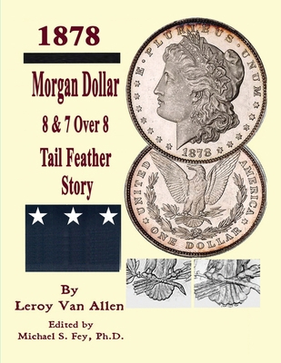 Morgan Dollar 8 & 7 Over * Tail Feather Story B0FXNZGZ14 Book Cover