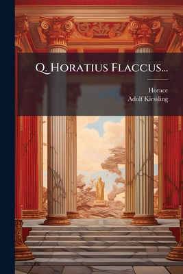 Q. Horatius Flaccus... [Latin] 1278235582 Book Cover
