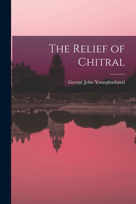 The Relief of Chitral 1015571549 Book Cover