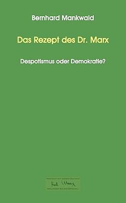 Das Rezept des Dr. Marx: Despotismus oder Demok... [German] 3839134781 Book Cover
