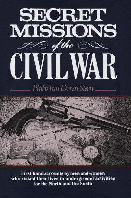 Secret Missions of the Civil War B000GRQWUO Book Cover