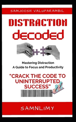 Distraction Decoded: "Crack the Code to Uninter... B0CR4H4RG3 Book Cover