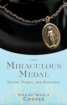 The Miraculous Medal: Stories, Prayers, and Dev... 1635825067 Book Cover
