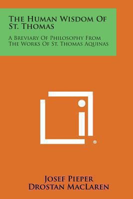The Human Wisdom of St. Thomas: A Breviary of P... 1494013061 Book Cover