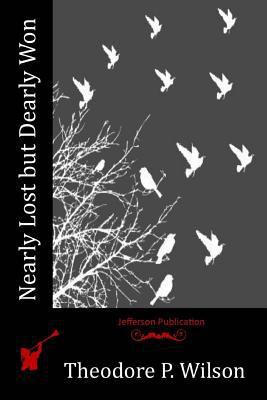 Nearly Lost but Dearly Won 1523763930 Book Cover