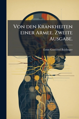 Von den Krankheiten einer Armee. Zweite Ausgabe. [German] 1247496554 Book Cover