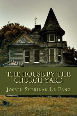 The House by the Church Yard 153708884X Book Cover