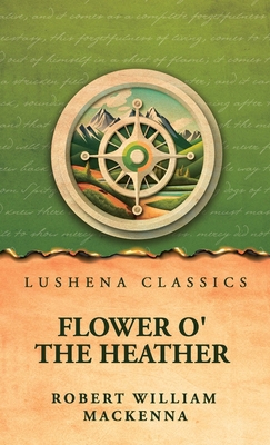 Flower o' the Heather B0H98S91WS Book Cover