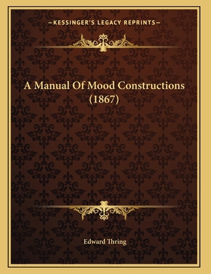 A Manual Of Mood Constructions (1867) 1166915271 Book Cover