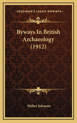 Byways in British Archaeology (1912) 1164452312 Book Cover