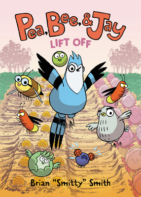 Pea, Bee, & Jay: Lift Off 0062981234 Book Cover