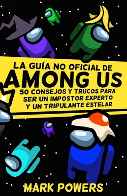 La Gu?a no Oficial de Among Us: 50 Consejos y T... [Spanish] B08SFZD4FH Book Cover