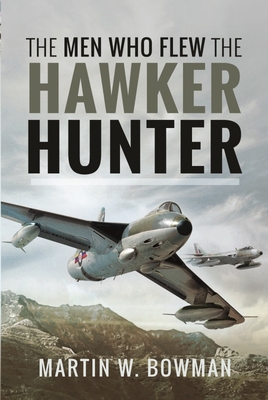 The Men Who Flew the Hawker Hunter 1399016016 Book Cover