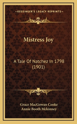 Mistress Joy: A Tale of Natchez in 1798 (1901) 116439309X Book Cover