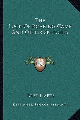 The Luck Of Roaring Camp And Other Sketches 1162905832 Book Cover