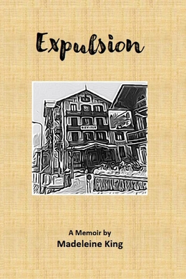 Expulsion: A Memoir by Madeleine King 1716730295 Book Cover