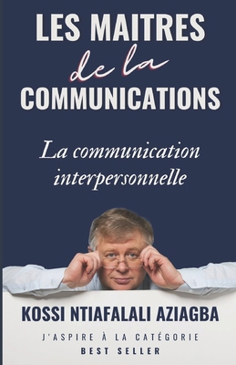 Les Maîtres de la Communication: La communicati... [French] B0CZJ3NDK6 Book Cover