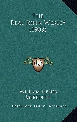 The Real John Wesley (1903) 1167303504 Book Cover