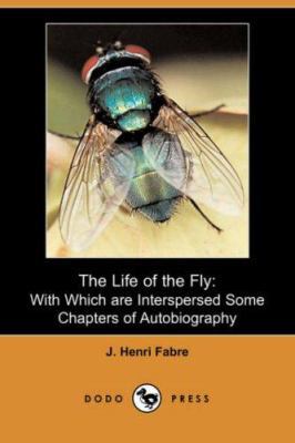 The Life of the Fly: With Which Are Intersperse... 140651652X Book Cover