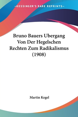 Bruno Bauers Bergang Von Der Hegelschen Rechten... [German] 1160050198 Book Cover