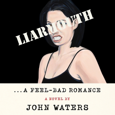 Liarmouth: A Feel-Bad Romance 1250856183 Book Cover