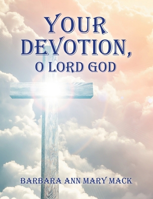 Your Devotion, O Lord God 1665552654 Book Cover