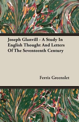 Joseph Glanvill - A Study in English Thought an... 140860681X Book Cover