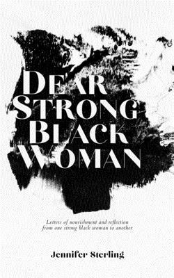 Dear Strong Black Woman: Letters of Nourishment... 1944134212 Book Cover