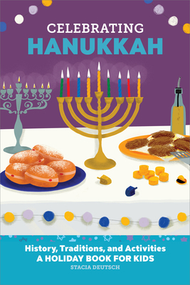 Celebrating Hanukkah: History, Traditions, and ... 1685398707 Book Cover