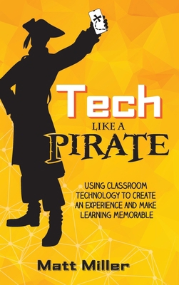 Tech Like a PIRATE: Using Classroom Technology ... 1951600649 Book Cover