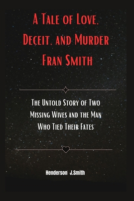 A Tale of Love, Deceit, and Murder Fran Smith: ...            Book Cover