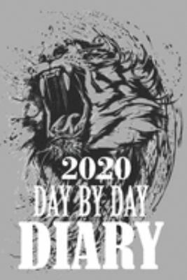 2020 Day By Day Diary: Planner Daily Weekly Monthly Calendar Schedule + Academic Organizer | Inspirational Quotes and Abstract Tiger Cover