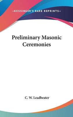 Preliminary Masonic Ceremonies 1161534709 Book Cover