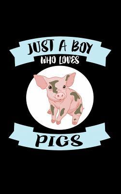 Just A Boy Who Loves Pigs: Animal Nature Collec... 1078488347 Book Cover