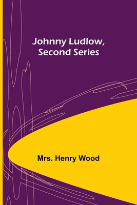 Johnny Ludlow, Second Series 9356376328 Book Cover