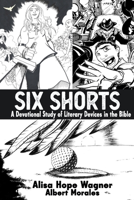 Six Shorts: A Devotional Study of Literary Devi... 1963190068 Book Cover